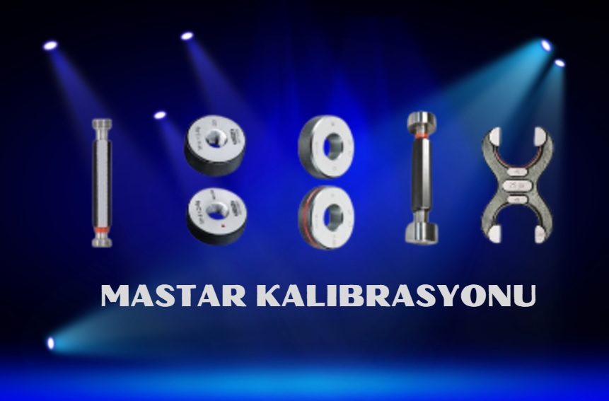 VİDA MASTAR - TAMPON MASTAR - ÇATAL MASTAR - GEÇER GEÇMEZ MASTAR - HALKA MASTAR KALİBRASYONU